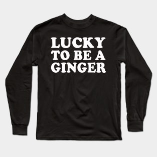 Lucky To Be A Ginger Irish Redhead St Patrick's Day Long Sleeve T-Shirt